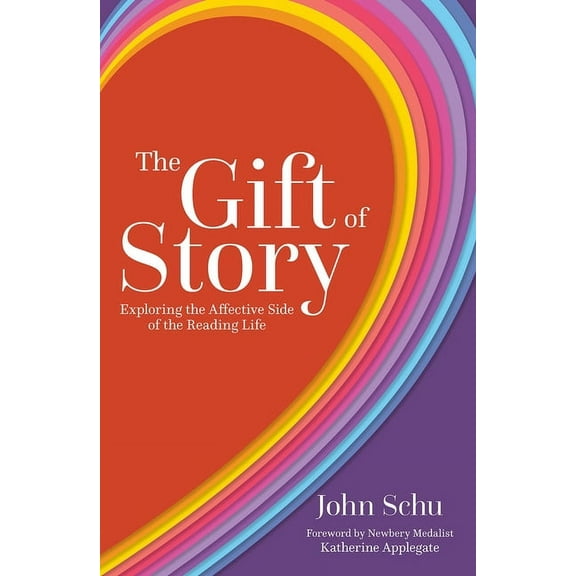 The Gift of Story: Exploring the Affective Side of the Reading Life, (Paperback)