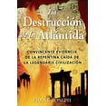 thumbnail image 1 of La Destrucción de la Atlántida: Convincente Evidencia de la Repentina Caída de la Legendaria Civiliz, 1 of 2