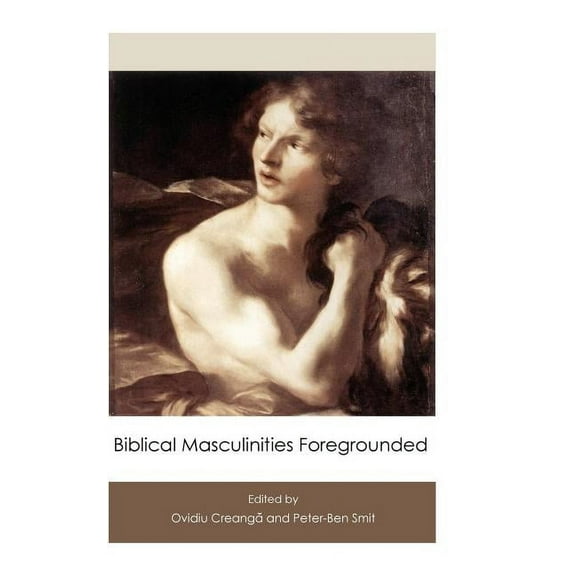Hebrew Bible Monographs: Biblical Masculinities Foregrounded (Hardcover)