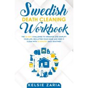Swedish Death Cleaning Workbook: The 30 Days Challenge to Organize and Simplify Your Life, Declutter (Paperback) by Kelsie Zaria
