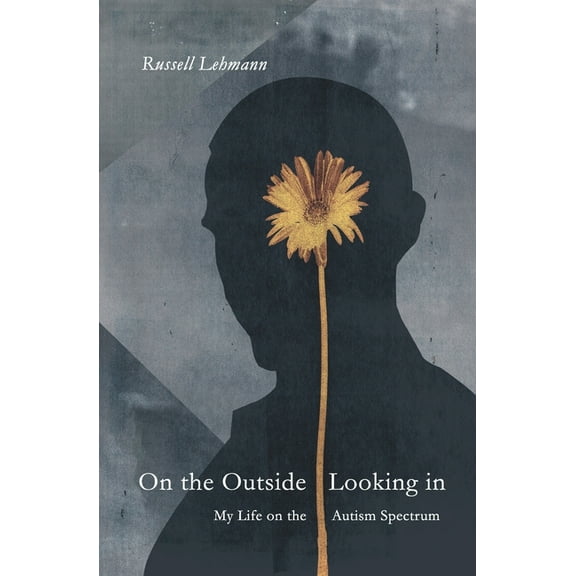 On the Outside Looking In: My Life on the Autism Spectrum, (Paperback)