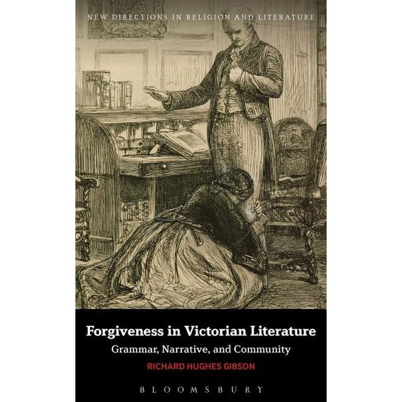 New Directions in Religion and Literatur Forgiveness in Victorian Literature: Grammar, Narrative, and Community, (Paperback)