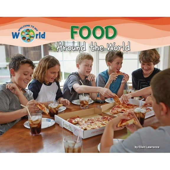 Welcome to My World Food Around the World, (Hardcover)