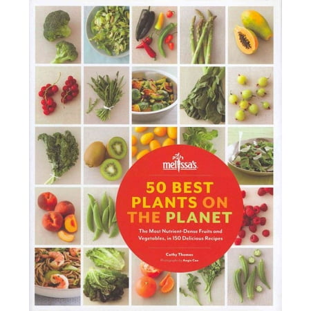 50 Best Plants on the Planet : The Most Nutrient-Dense Fruits and Vegetables, in 150 Delicious (Best Vegetables To Plant In The Fall)