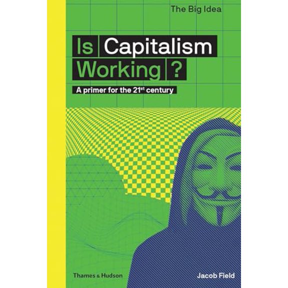Pre-Owned Is Capitalism Working? (the Big Idea Series) (Paperback) 0500293678 9780500293676