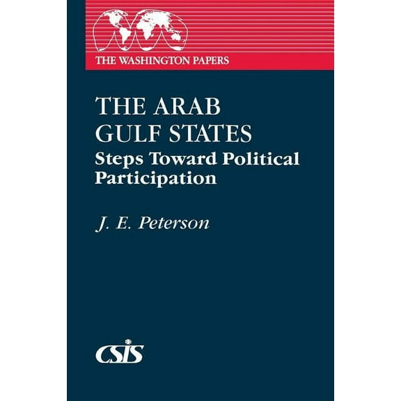 Washington Papers The Arab Gulf States: Steps Toward Political Participation, (Paperback)