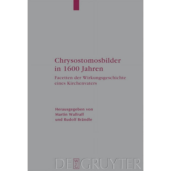 Arbeiten Zur Kirchengeschichte Chrysostomosbilder in 1600 Jahren, Book 105, (Hardcover)