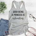 thumbnail image 2 of Gosh Being A Princess Is Exhausting Tank Top, Ladies Racerback Tank Top, Princess Tank, Silver Gray, X-Large, 2 of 3