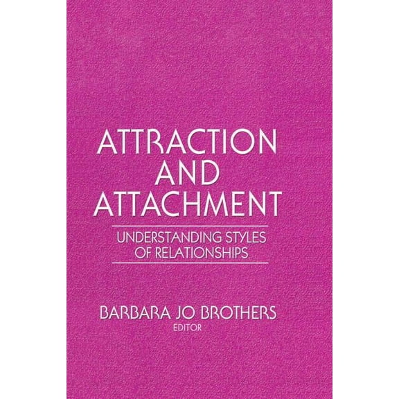 Attraction and Attachment: Understanding Styles of Relationships (Hardcover)