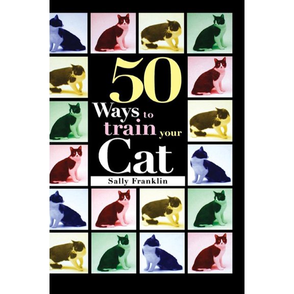 Pre-Owned 50 Ways to Train Your Cat (Hardcover) 0876059396 9780876059395