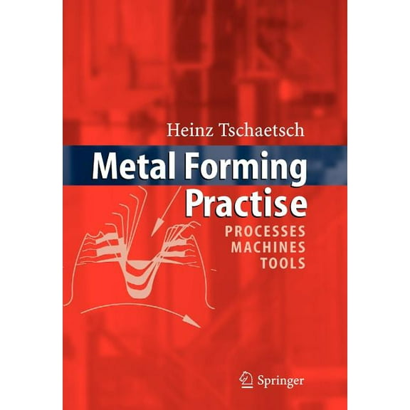 Metal Forming Practise: Processes - Machines - Tools, (Paperback)