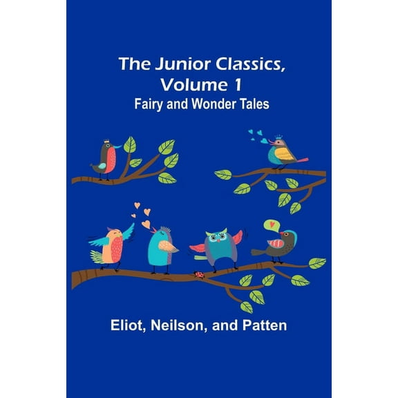 The Junior Classics, Volume 1: Fairy and wonder tales, (Paperback)