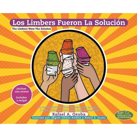 Los Limbers Fueron la SoluciÃ³n - The Limbers Were the Solution: Un Cuento Escrito en Rima con TraducciÃ³n al InglÃ©s. - A , (Hardcover)