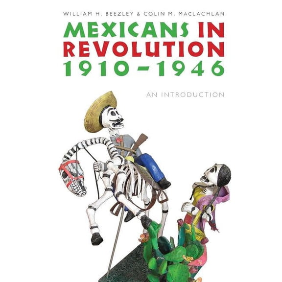 Mexican Experience Mexicans in Revolution, 1910-1946: An Introduction, (Paperback)