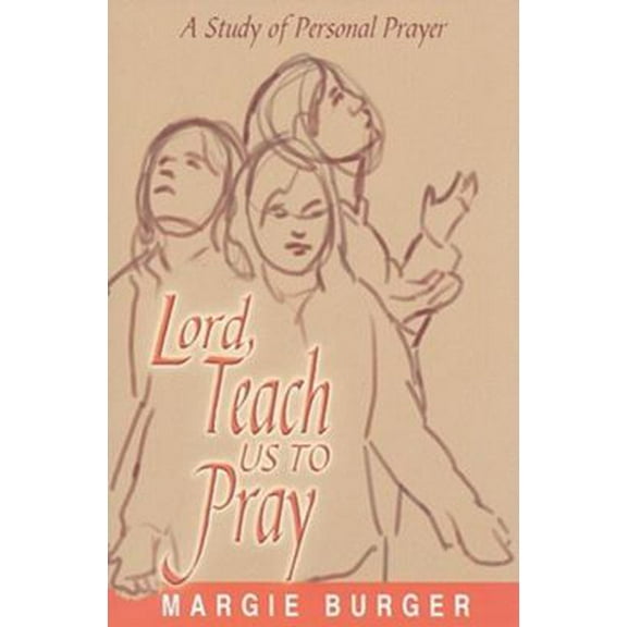 Pre-Owned Lord, Teach Us to Pray: A Study of Personal Prayer (Paperback) 0881775703 9780881775709
