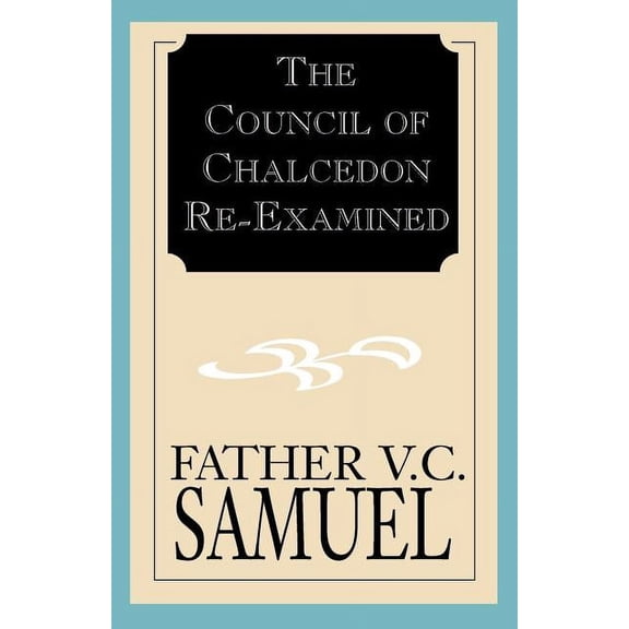The Council of Chalcedon Re-Examined (Paperback)
