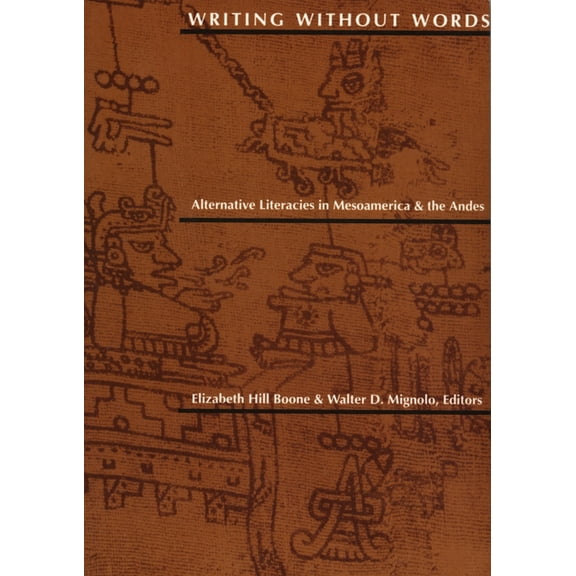 Writing Without Words: Alternative Literacies in Mesoamerica and the Andes, (Paperback)