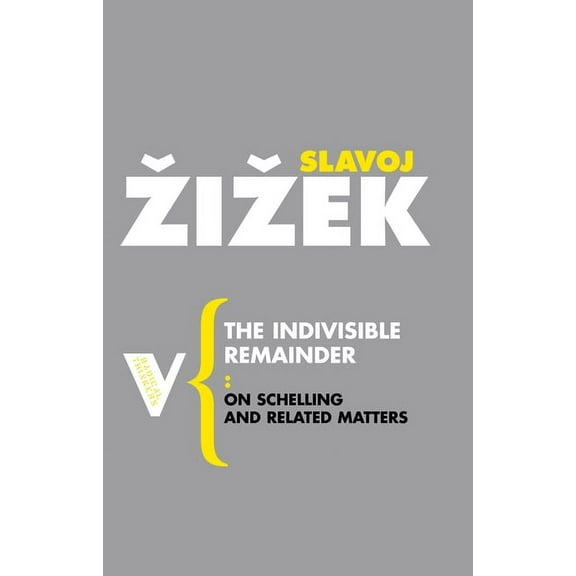 Radical Thinkers The Indivisible Remainder: On Schelling and Related Matters, (Paperback)