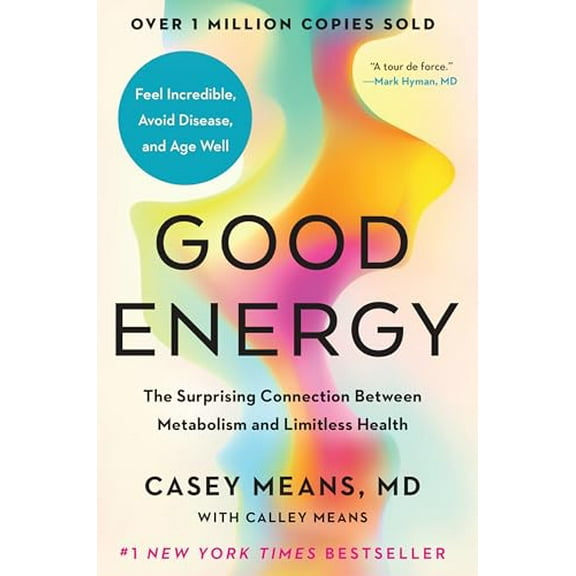 Pre-Owned Good Energy: The Surprising Connection Between Metabolism and Limitless Health Hardcover