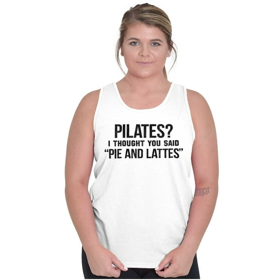 Pilates Thought You Said Pie Lattes Tank Top Tee Shirt Women Brisco Brands S