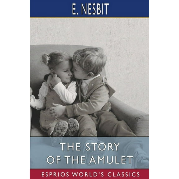 The Story of the Amulet (Esprios Classics), (Paperback)