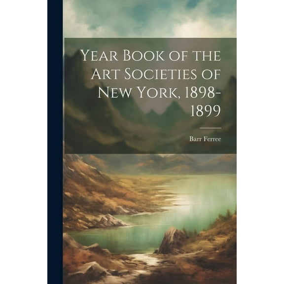 Year Book of the Art Societies of New York, 1898-1899 (Paperback)