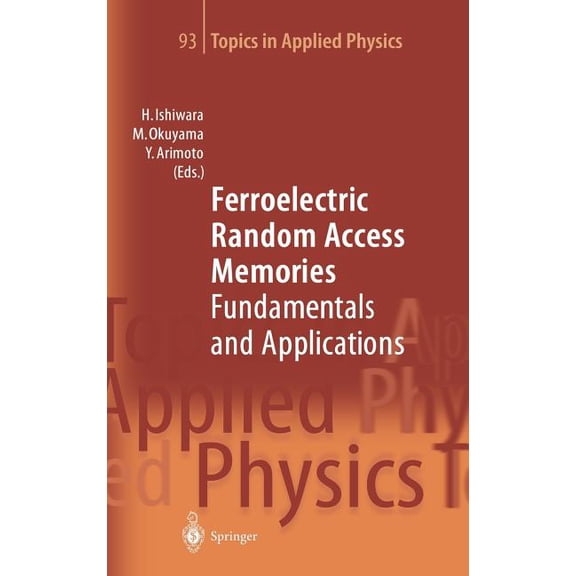 Topics in Applied Physics Ferroelectric Random Access Memories: Fundamentals and Applications, Book 93, (Hardcover)
