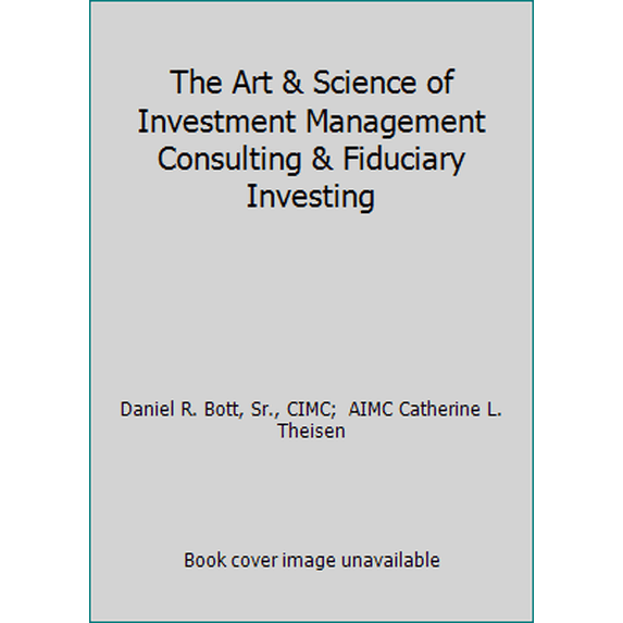 Pre-Owned The Art & Science of Investment Management Consulting & Fiduciary Investing (Hardcover) 0979031400 9780979031403