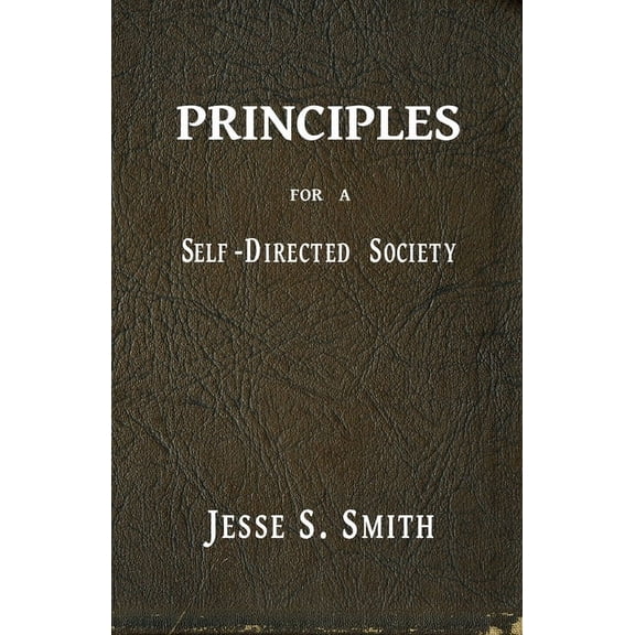 Principles for a Self-Directed Society, (Paperback)