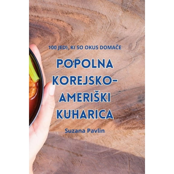 Popolna Korejsko-Ameriski Kuharica, (Paperback)