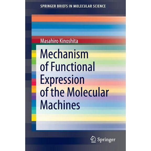 Springerbriefs in Molecular Science Mechanism of Functional Expression of the Molecular Machines, (Paperback)