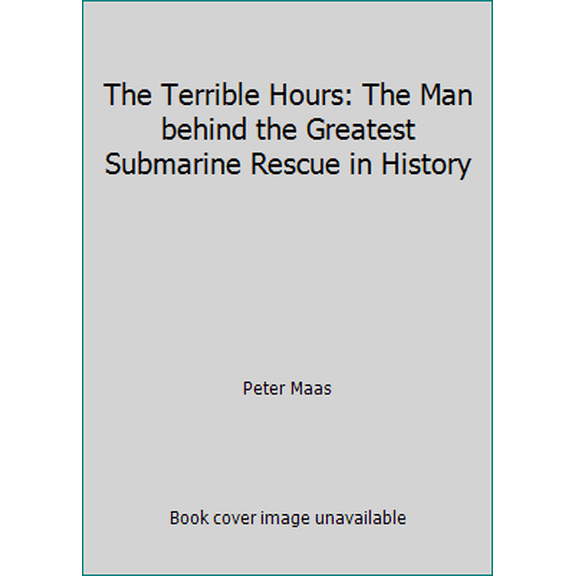 Pre-Owned The Terrible Hours: The Man behind the Greatest Submarine Rescue in History (Paperback) 0732268915 9780732268916