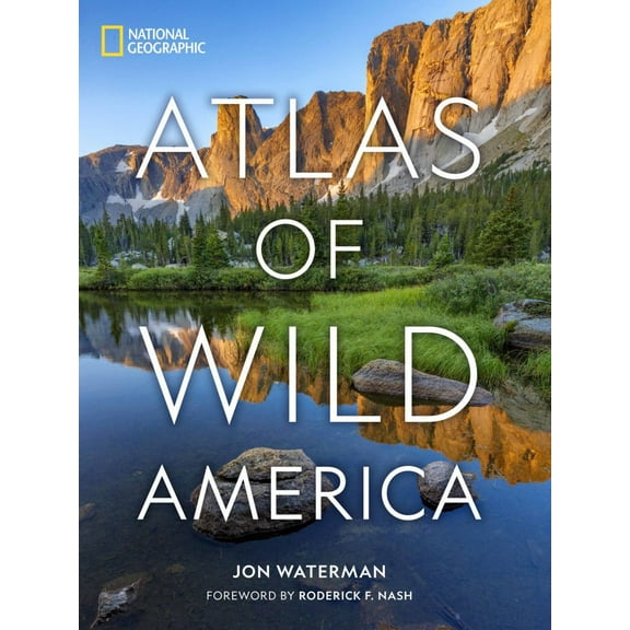 Jon Waterman: National Geographic Atlas of Wild America (Hardcover)