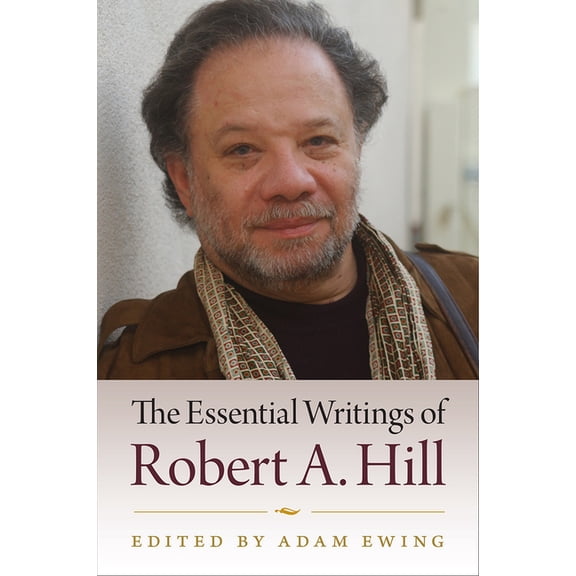 The Essential Writings of Robert A. Hill, (Hardcover)