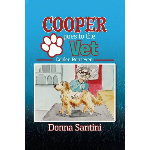 Cooper Goes to the Vet: Golden Retriever, (Paperback)