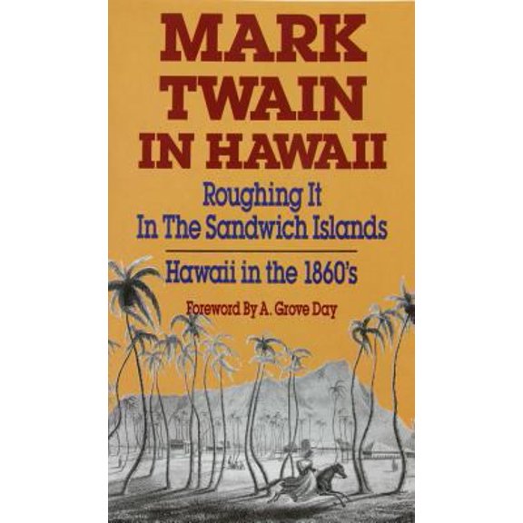 Pre-Owned Mark Twain in Hawaii: Roughing It in the Sandwich Islands: Hawaii in the 1860s (Revised) (Unknown) 0935180931 9780935180930