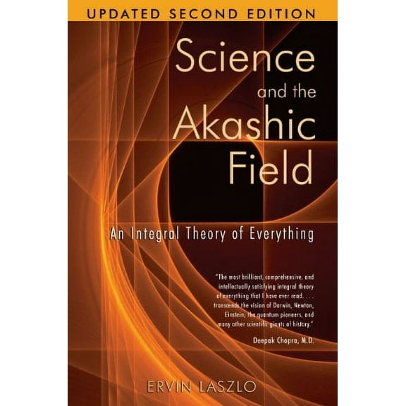 Pre-Owned Science and the Akashic Field: An Integral Theory of Everything (Paperback) 1594771812 9781594771811