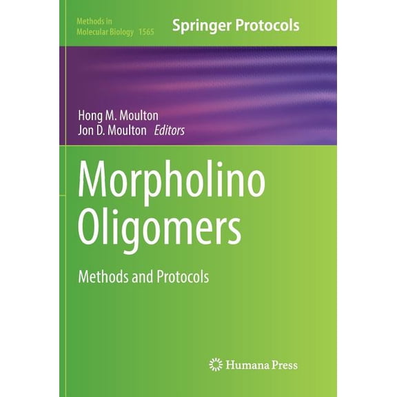 Methods in Molecular Biology Morpholino Oligomers: Methods and Protocols, Book 1565, (Paperback)