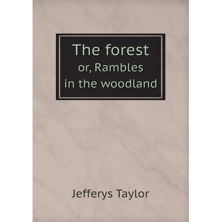 The forest or Rambles in the woodland (Paperback)