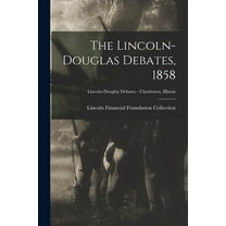 The Lincoln-Douglas Debates, 1858; Lincoln-Douglas Debates - Charleston, Illinois (Paperback)