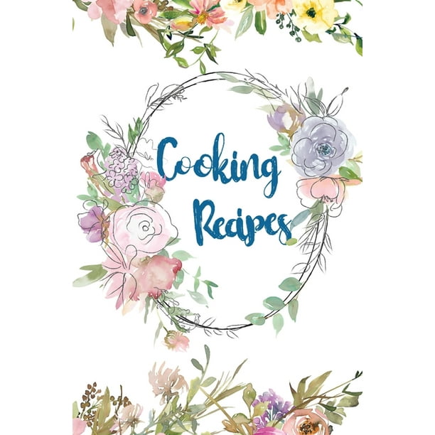 Cooking Recipes Blank Recipe Book To Write In Collect The Diy Cookbook Recipes You Love In Your Own Custom Note 110 Recipe Page Journal And Organizer Walmart Com