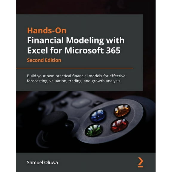 Hands-On Financial Modeling with Excel for Microsoft 365 - Second Edition: Build your own practical financial models for effective forecasting, valuation, trading, and growth analysis (Paperback)