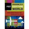 thumbnail image 1 of Pre-Owned Preaching to a Post-Everything World: Crafting Biblical Sermons That Connect with Our Culture (Paperback) 0801091942 9780801091940, 1 of 1
