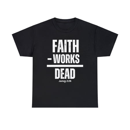 DJH Apparel | Faith Without Works is Dead Unisex Christian T-shirt