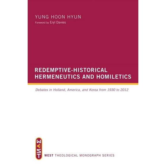 West Theological Monograph: Redemptive-Historical Hermeneutics and Homiletics (Paperback)