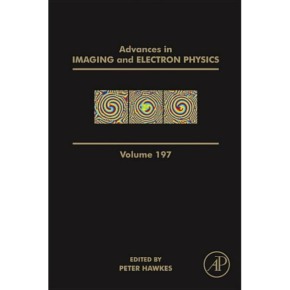 Advances in Imaging and Electron Physics Advances in Imaging and Electron Physics: Volume 197, Book 197, (Hardcover)