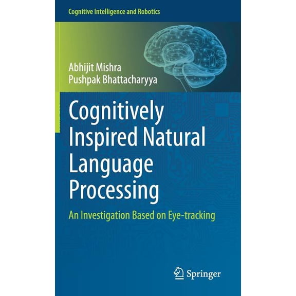 Cognitive Intelligence and Robotics Cognitively Inspired Natural Language Processing: An Investigation Based on Eye-Tracking, (Hardcover)