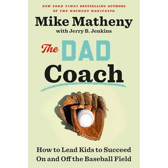 Pre-Owned The Dad Coach: How to Lead Kids to Succeed on and Off the Baseball Field (Hardcover) 0593442873 9780593442876