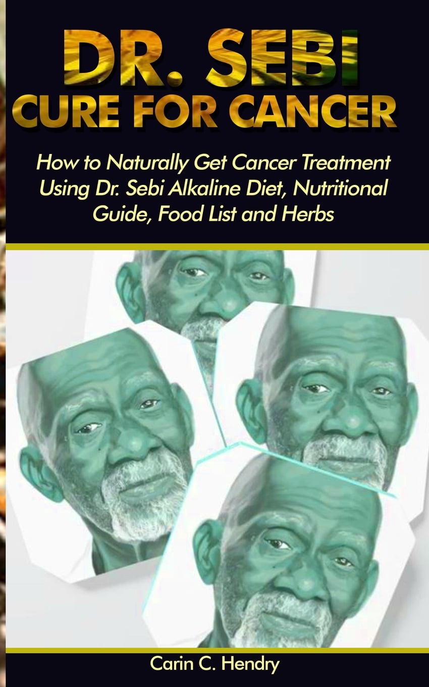 Dr. Sebi Cure for Cancer How to Naturally Get Cancer Treatment Using 