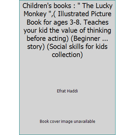 Pre-Owned Children's books : The Lucky Monkey ,( Illustrated Picture Book for ages 3-8. Teaches your kid the value of thinking before acting) (Beginner ... st... (Paperback) 1503165485 9781503165489